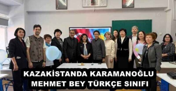 KAZAKİSTANDA KARAMANOĞLU MEHMET BEY TÜRKÇE SINIFI