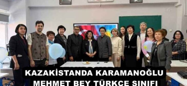 KAZAKİSTANDA KARAMANOĞLU MEHMET BEY TÜRKÇE SINIFI