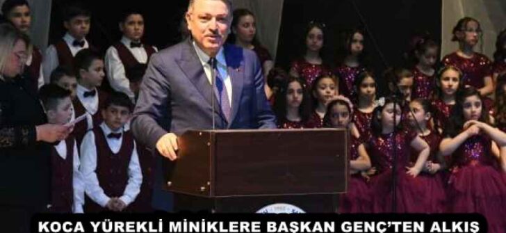 KOCA YÜREKLİ MİNİKLERE BAŞKAN GENÇ’TEN ALKIŞ