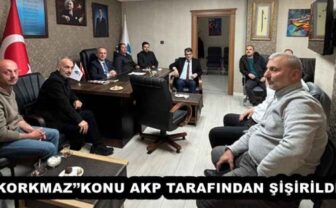 KORKMAZ’’KONU AKP TARAFINDAN ŞİŞİRİLDİ’’
