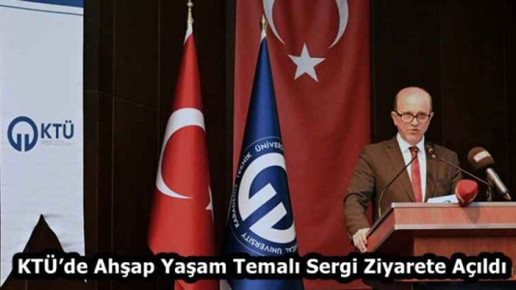 KTÜ’de Ahşap Yaşam Temalı Sergi Ziyarete Açıldı