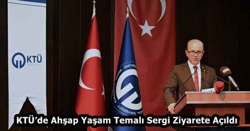 KTÜ’de Ahşap Yaşam Temalı Sergi Ziyarete Açıldı