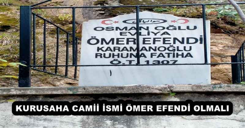 KURUSAHA CAMİİ İSMİ ÖMER EFENDİ OLMALI