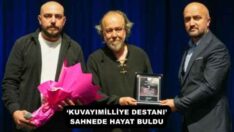 ‘KUVAYIMİLLİYE DESTANI’ SAHNEDE HAYAT BULDU 