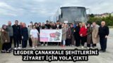 LEGDER ÇANAKKALE ŞEHİTLERİNİ ZİYARET İÇİN YOLA ÇIKTI  