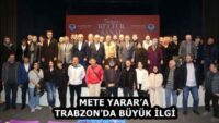 METE YARAR’A TRABZON’DA BÜYÜK İLGİ