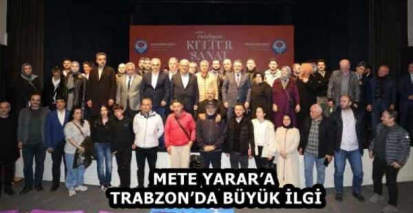 METE YARAR’A TRABZON’DA BÜYÜK İLGİ