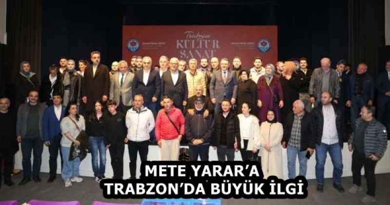 METE YARAR’A TRABZON’DA BÜYÜK İLGİ
