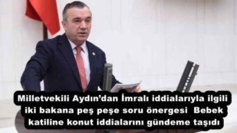 Milletvekili Aydın’dan İmralı iddialarıyla ilgili iki bakana peş peşe soru önergesi  Bebek katiline konut iddialarını gündeme taşıdı