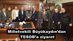 Milletvekili Büyükaydın’dan TESOB’a ziyaret