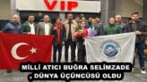 MİLLİ ATICI BUĞRA SELİMZADE, DÜNYA ÜÇÜNCÜSÜ OLDU