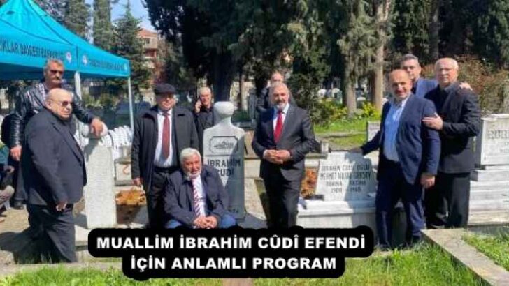 MUALLİM İBRAHİM CÛDÎ EFENDİ İÇİN ANLAMLI PROGRAM