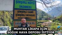 MUHTAR LİKAPA İÇİN SOĞUK HAVA DEPOSU İSTİYOR