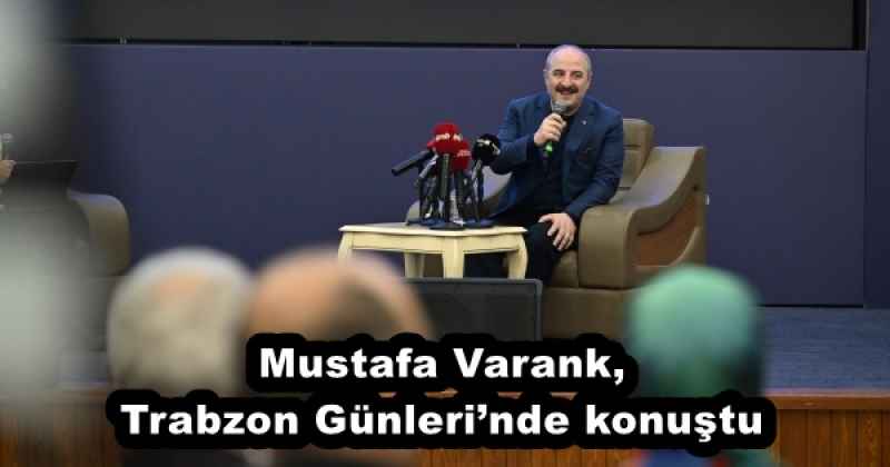 Mustafa Varank, Trabzon Günleri’nde konuştu