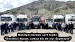 Nakliyecilerden sert tepki: “Sesimizi duyun, yoksa biz de sizi duymayız”