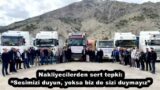 Nakliyecilerden sert tepki: “Sesimizi duyun, yoksa biz de sizi duymayız”