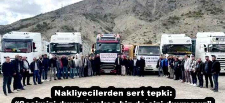 Nakliyecilerden sert tepki: “Sesimizi duyun, yoksa biz de sizi duymayız”