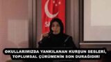 OKULLARIMIZDA YANKILANAN KURŞUN SESLERİ, TOPLUMSAL ÇÜRÜMENİN SON DURAĞIDIR!