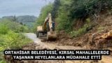 ORTAHİSAR BELEDİYESİ, KIRSAL MAHALLELERDE YAŞANAN HEYELANLARA MÜDAHALE ETTİ