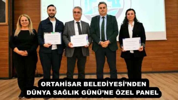 ORTAHİSAR BELEDİYESİ’NDEN DÜNYA SAĞLIK GÜNÜ’NE ÖZEL PANEL 