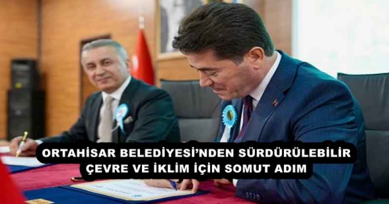 ORTAHİSAR BELEDİYESİ’NDEN SÜRDÜRÜLEBİLİR ÇEVRE VE İKLİM İÇİN SOMUT ADIM 