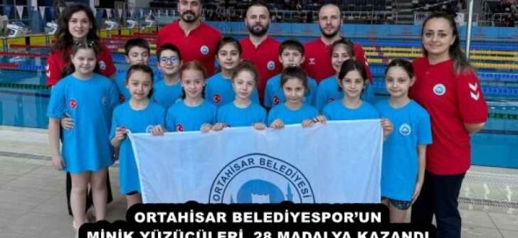 ORTAHİSAR BELEDİYESPOR’UN MİNİK YÜZÜCÜLERİ, 28 MADALYA KAZANDI