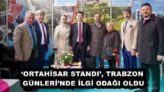 ‘ORTAHİSAR STANDI’, TRABZON GÜNLERİ’NDE İLGİ ODAĞI OLDU