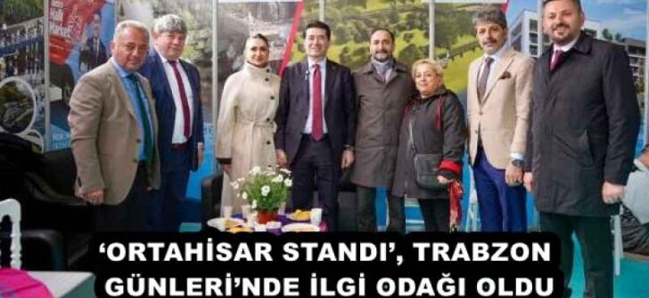 ‘ORTAHİSAR STANDI’, TRABZON GÜNLERİ’NDE İLGİ ODAĞI OLDU