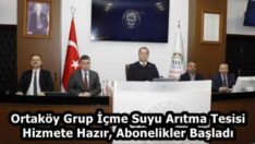 Ortaköy Grup İçme Suyu Arıtma Tesisi Hizmete Hazır, Abonelikler Başladı