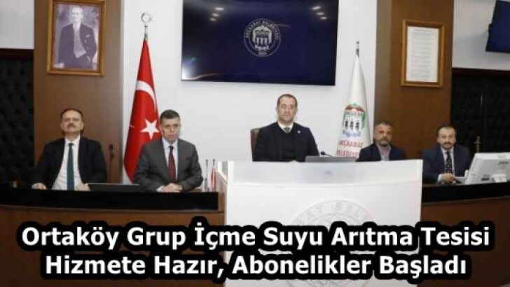 Ortaköy Grup İçme Suyu Arıtma Tesisi Hizmete Hazır, Abonelikler Başladı