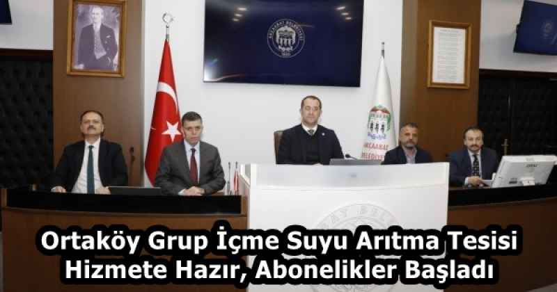 Ortaköy Grup İçme Suyu Arıtma Tesisi Hizmete Hazır, Abonelikler Başladı