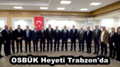 OSBÜK Heyeti Trabzon’da