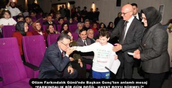 Otizm Farkındalık Günü’nde Başkan Genç’ten anlamlı mesaj “FARKINDALIK BİR GÜN DEĞİL, HAYAT BOYU SÜRMELİ”