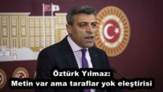 Öztürk Yılmaz:Metin var ama taraflar yok eleştirisi