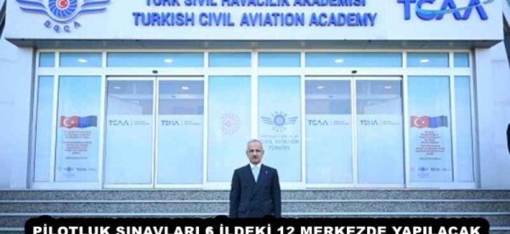 PİLOTLUK SINAVLARI 6 İLDEKİ 12 MERKEZDE YAPILACAK