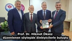 Prof. Dr. Hikmet Öksüz düzenlenen söyleşide dinleyicilerle buluştu