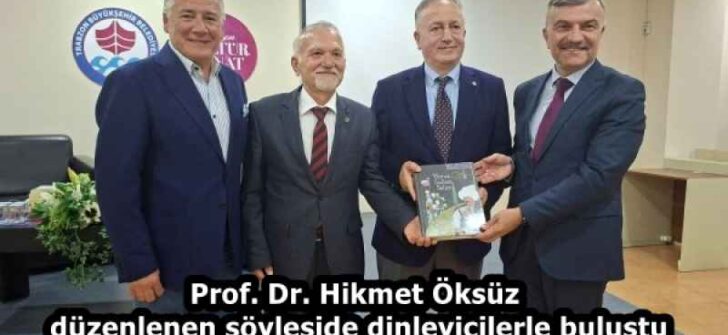 Prof. Dr. Hikmet Öksüz düzenlenen söyleşide dinleyicilerle buluştu