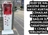 RİZE’DE KALP KRİZİNİ ÖNLEYEN HAYAT KURTARAN CİHAZLAR KULLANIMDA  SAĞLIK İL MÜDÜRLÜĞÜ TARAFINDAN 5 CİHAZ YERLEŞTİRİLDİ