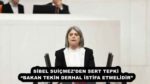 SİBEL SUİÇMEZ’DEN SERT TEPKİ  “BAKAN TEKİN DERHAL İSTİFA ETMELİDİR” 