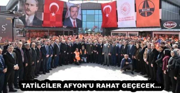 TATİLCİLER AFYON’U RAHAT GEÇECEK…