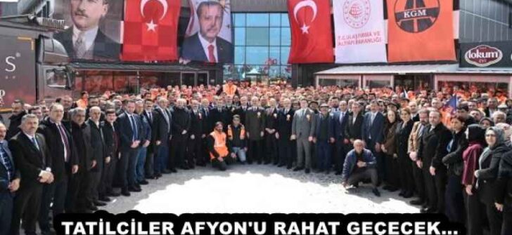 TATİLCİLER AFYON’U RAHAT GEÇECEK…