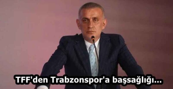 TFF’den Trabzonspor’a başsağlığı…
