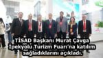 TİSAD Başkanı Murat Çavga,İpekyolu Turizm Fuarı’na katılım sağladıklarını açıkladı.