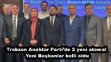 Trabzon Anahtar Parti’de 2 yeni atama! Yeni Başkanlar belli oldu