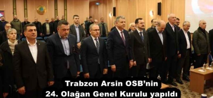 Trabzon Arsin OSB’nin 24. Olağan Genel Kurulu yapıldı