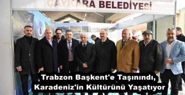 Trabzon Başkent’e Taşınındı, Karadeniz’in Kültürünü Yaşatıyor