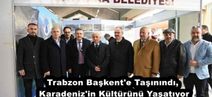 Trabzon Başkent’e Taşınındı, Karadeniz’in Kültürünü Yaşatıyor