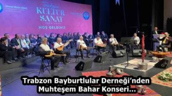 Trabzon Bayburtlular Derneği’nden Muhteşem Bahar Konseri…