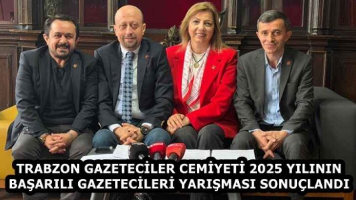 TRABZON GAZETECİLER CEMİYETİ 2025 YILININ BAŞARILI GAZETECİLERİ YARIŞMASI SONUÇLANDI