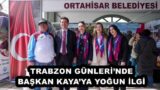 TRABZON GÜNLERİ’NDE BAŞKAN KAYA’YA YOĞUN İLGİ